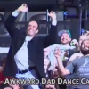 The Awkawrd Dad Dance Cam Is Everything That's Right With The World